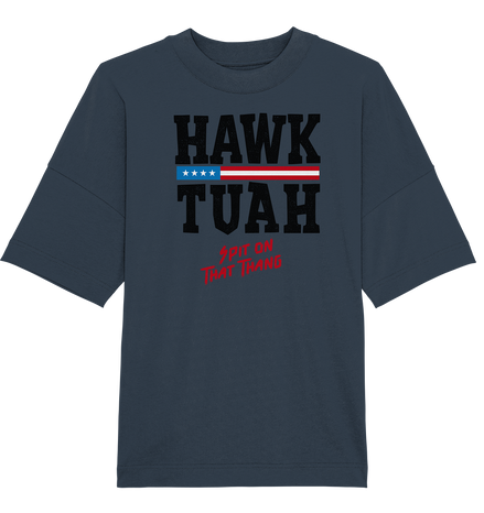 Hawk Tuah - Organic Oversize Shirt