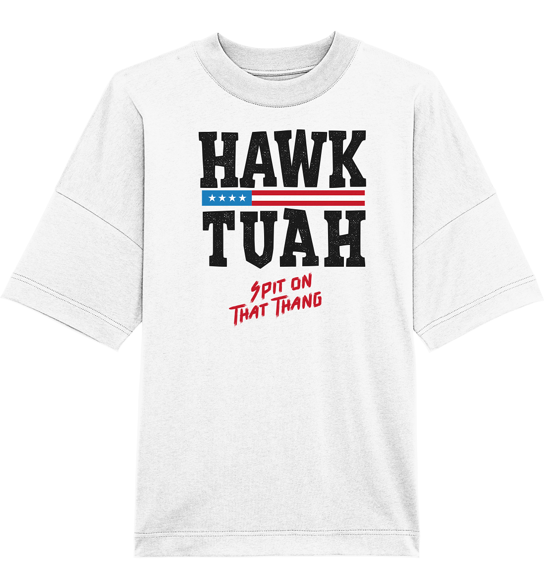 Hawk Tuah - Organic Oversize Shirt