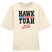Hawk Tuah - Organic Oversize Shirt