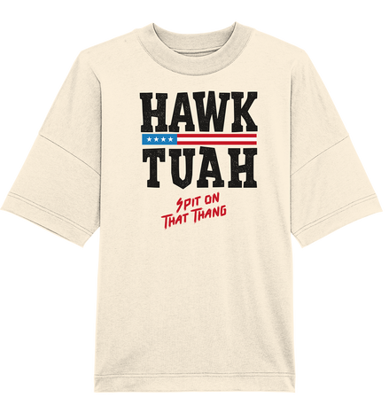 Hawk Tuah - Organic Oversize Shirt