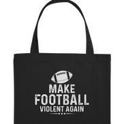 Make Football Violent again - Organic Shopping-Bag