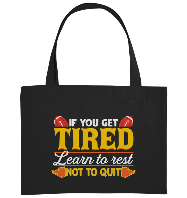 If you get Tired - Organic Shopping-Bag