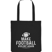 Make Football Violent again - Organic Tote-Bag