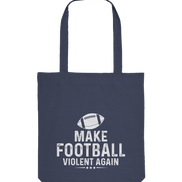 Make Football Violent again - Organic Tote-Bag