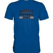 Crazy Football Lady - Premium Classic T-Shirt