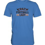 Crazy Football Lady - Premium Classic T-Shirt