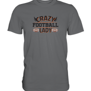 Crazy Football Lady - Premium Classic T-Shirt