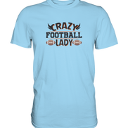Crazy Football Lady - Premium Classic T-Shirt