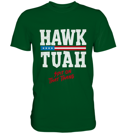 Hawk Tuah White  - Premium Shirt