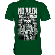 No Pain No Gain  - Premium Shirt