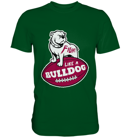 Fight like a Bulldog - Premium Shirt