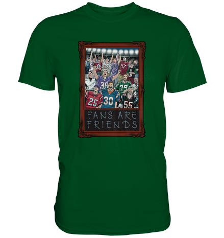 Fans are Friends  - Premium Shirt
