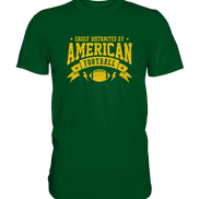 Easily Distracted - Premium Shirt