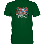 Football is Family - Premium Shirt