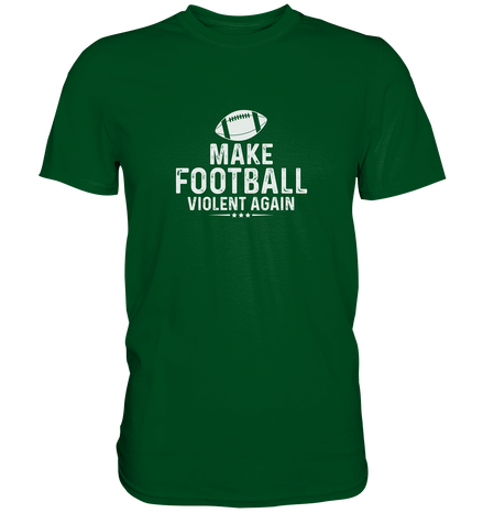 Make Football Violent again - Premium Shirt