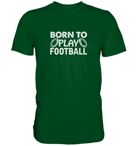 Born to Play - Premium Shirt