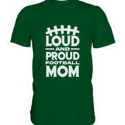 Loud and Proud Mom - Premium Shirt