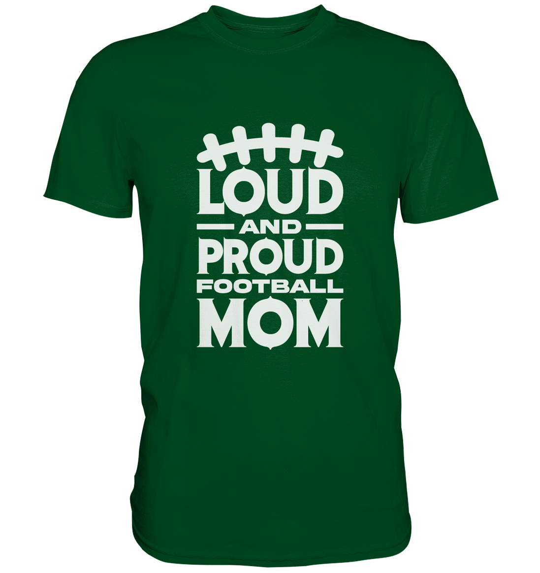 Loud and Proud Mom - Premium Shirt