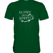 Glassy until Kick Off  - Premium Shirt