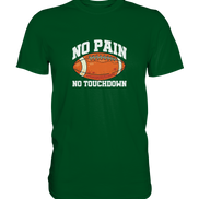 No Pain No Gain - Premium Shirt