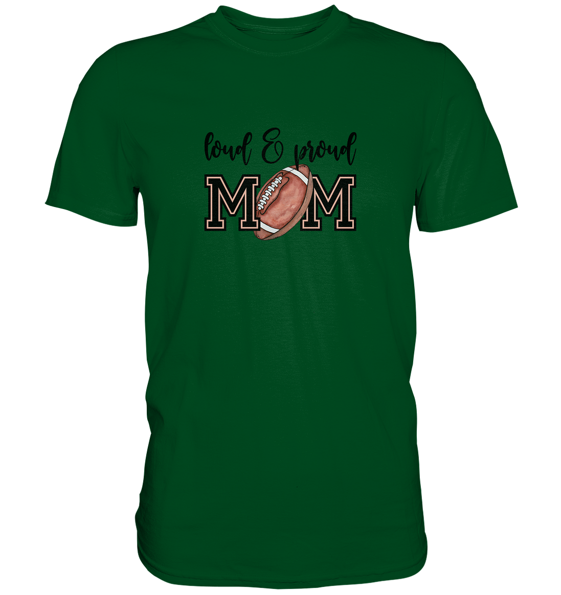 Loud & Proud Mom - Premium Shirt