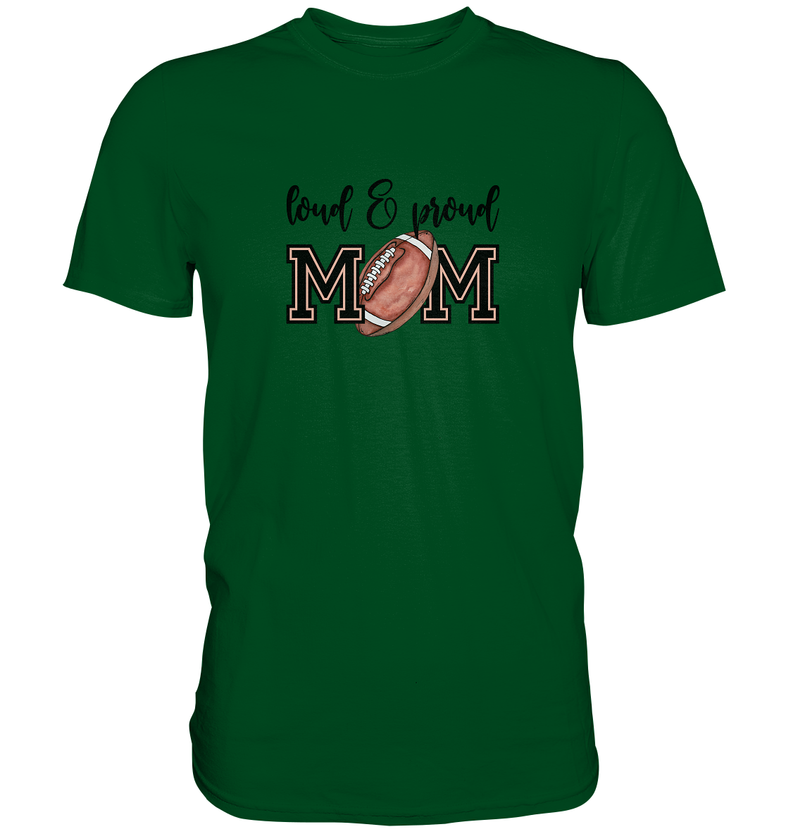 Loud & Proud Mom - Premium Shirt