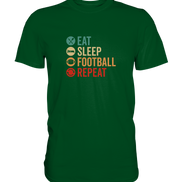 Eat Sleep Football Repeat - Premium Shirt