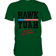 Hawk Tuah - Premium Shirt