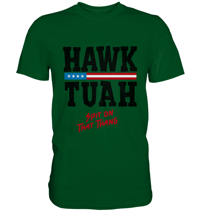 Hawk Tuah - Premium Shirt
