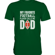 My Favorite Player calls me Dad - Premium Shirt