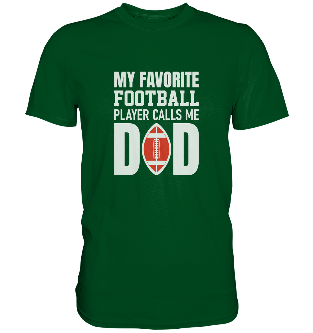 My Favorite Player calls me Dad - Premium Shirt
