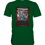 Fans are Friends  - Premium Shirt