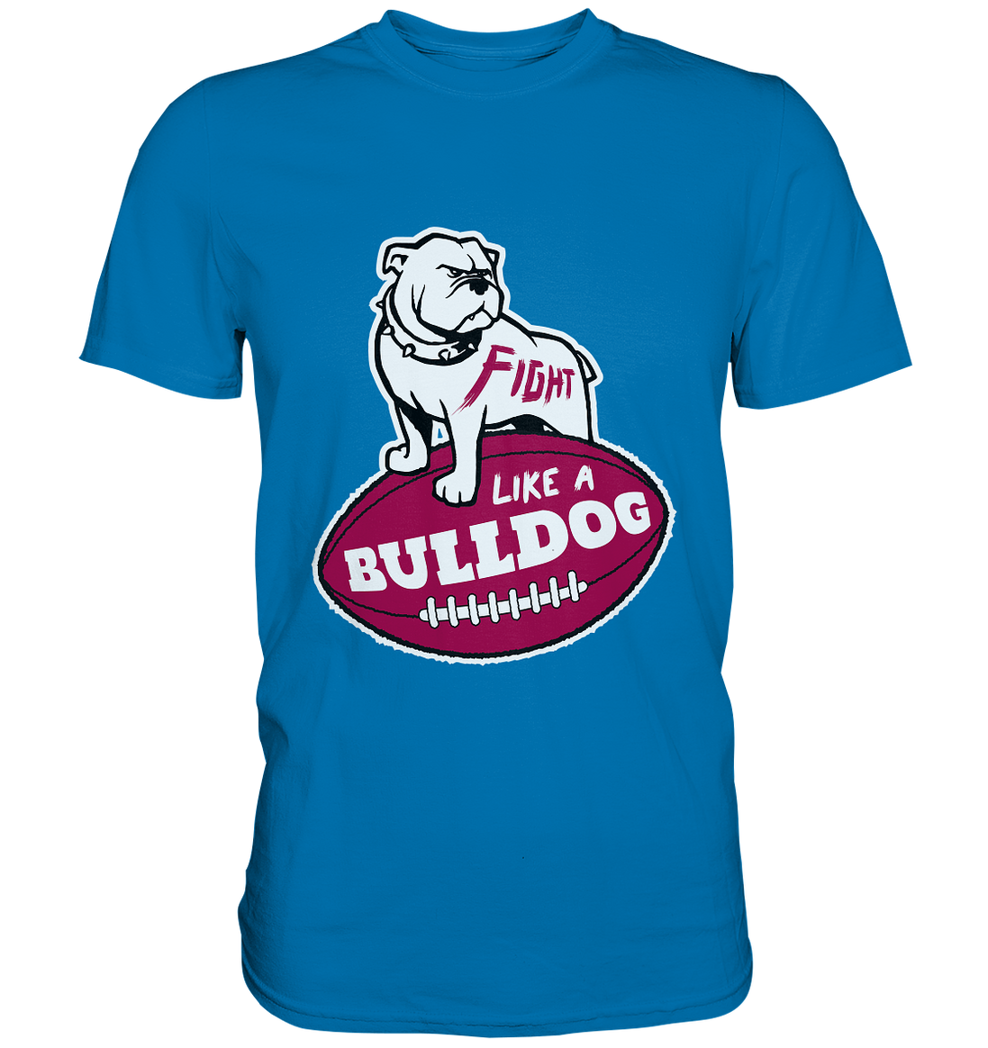 Fight like a Bulldog - Premium Shirt