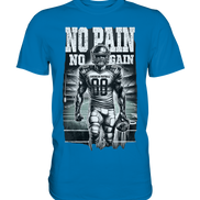 No Pain No Gain  - Premium Shirt