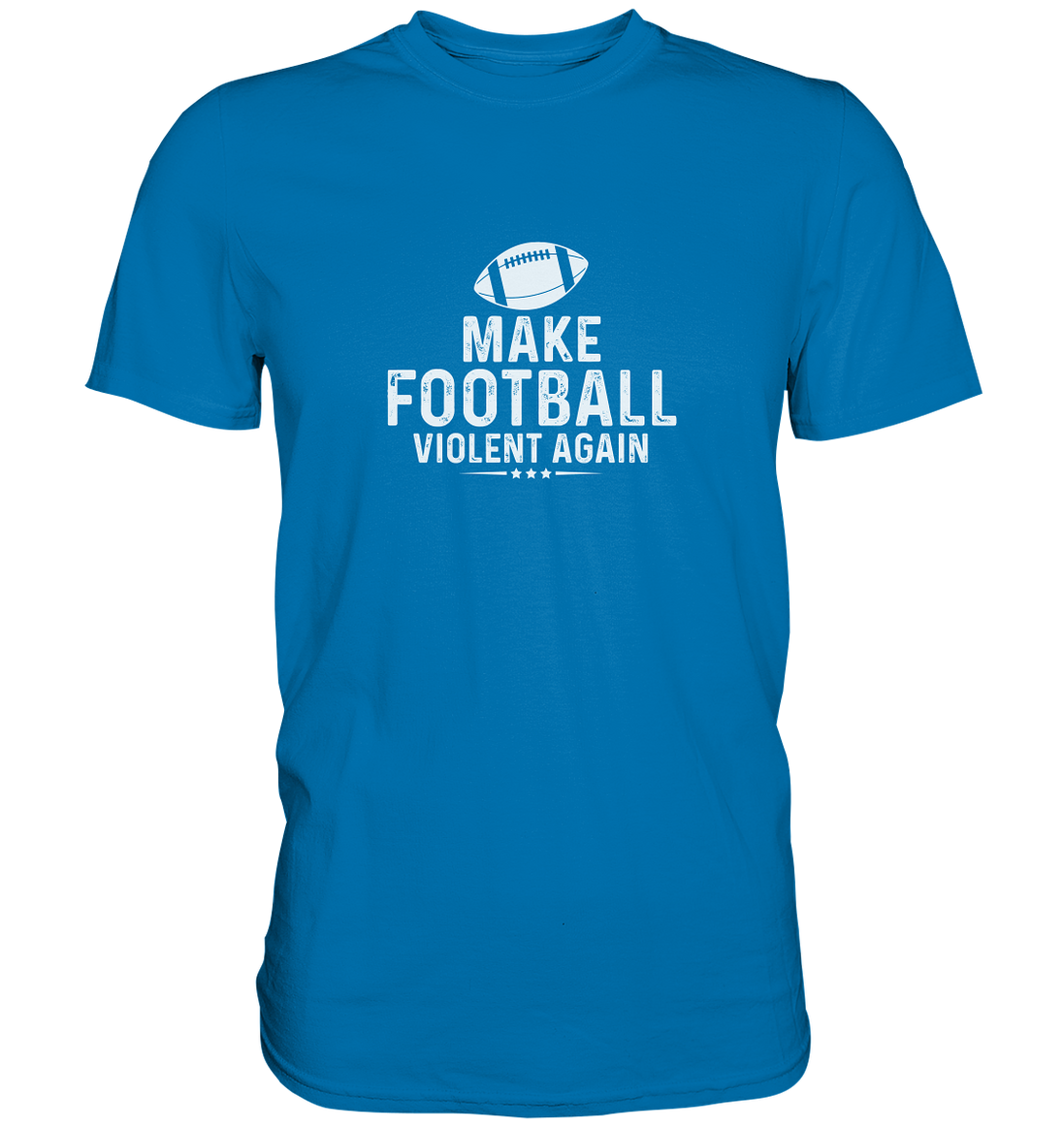 Make Football Violent again - Premium Shirt