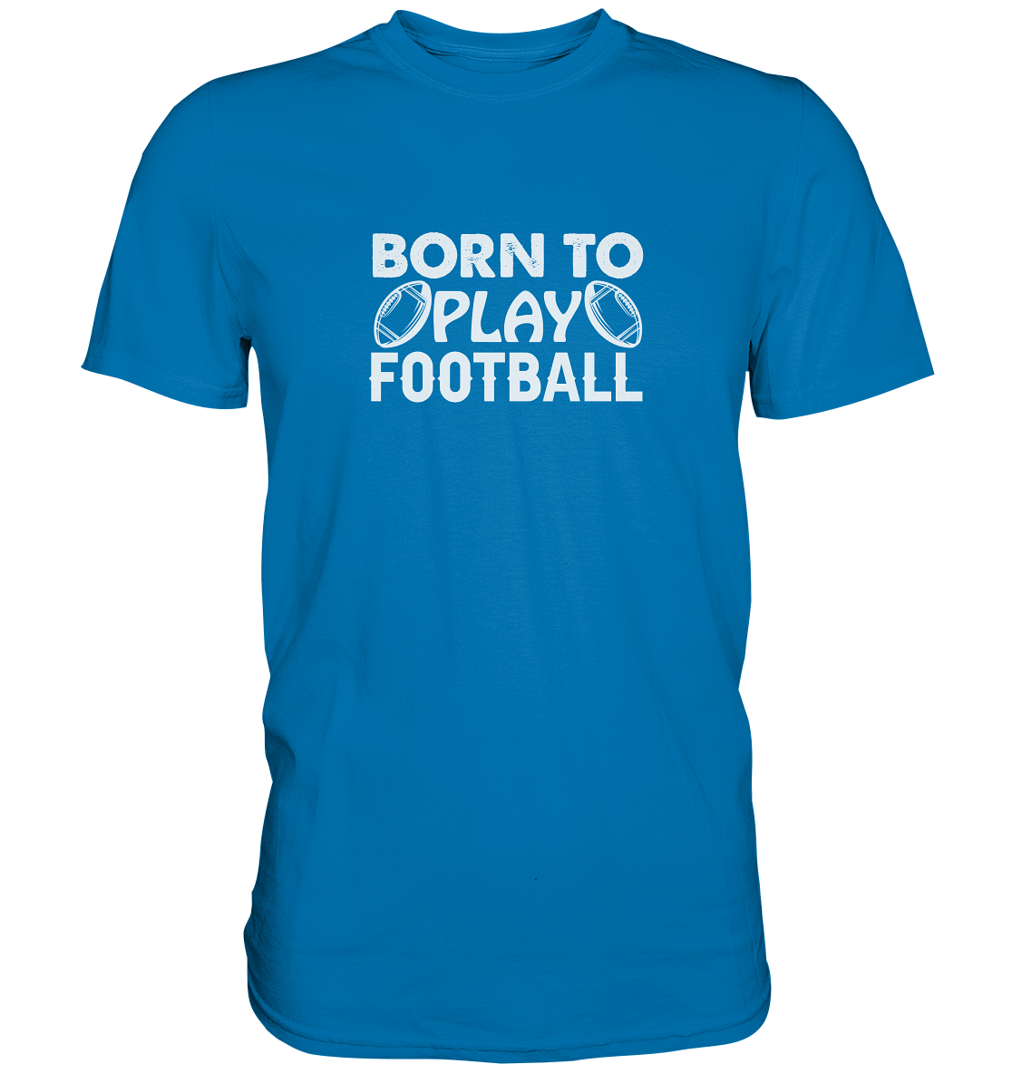 Born to Play - Premium Shirt