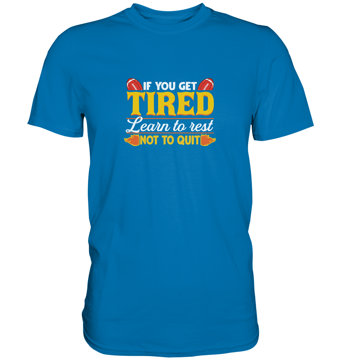 If you get tired - Premium Shirt