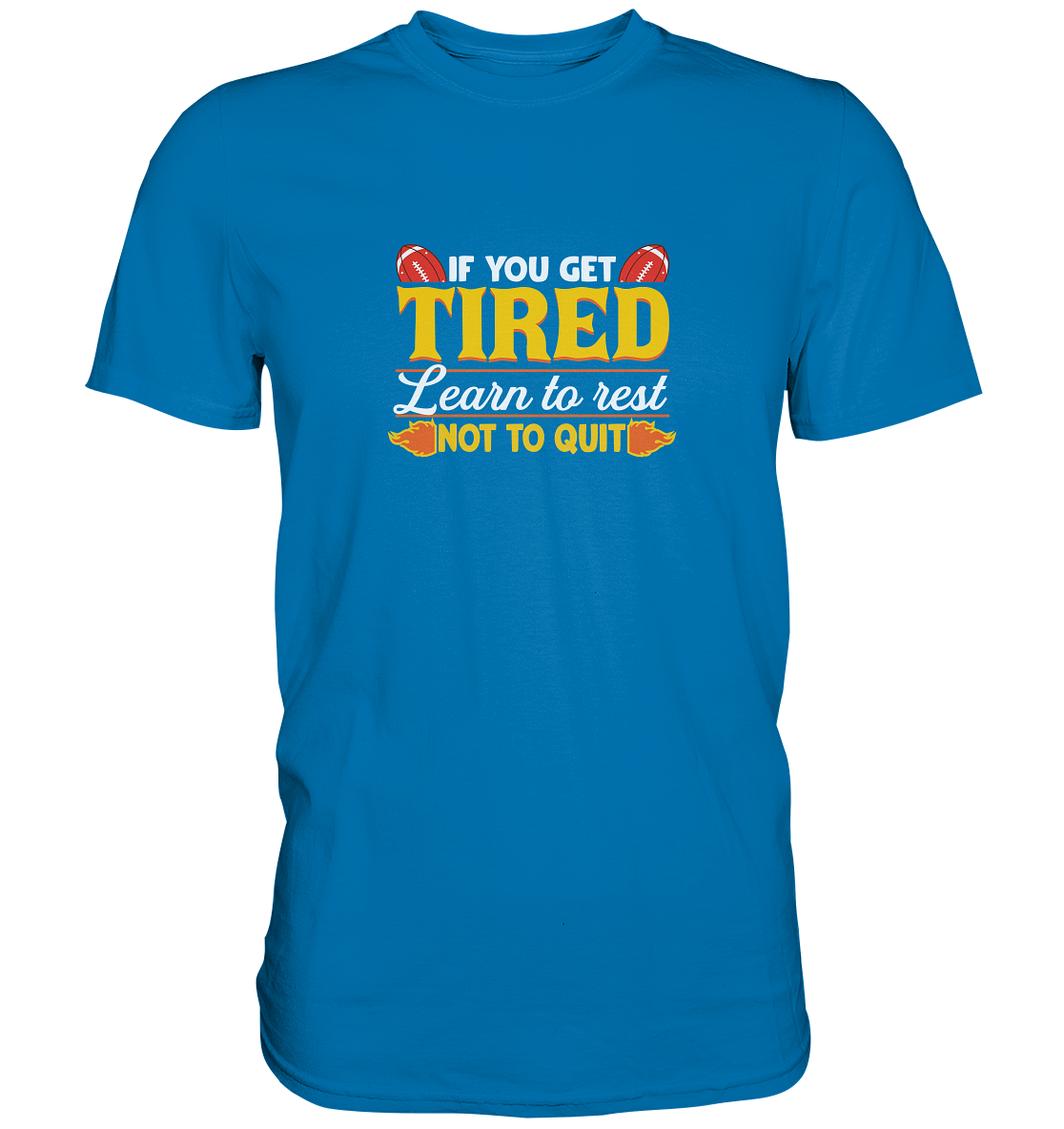 If you get tired - Premium Shirt