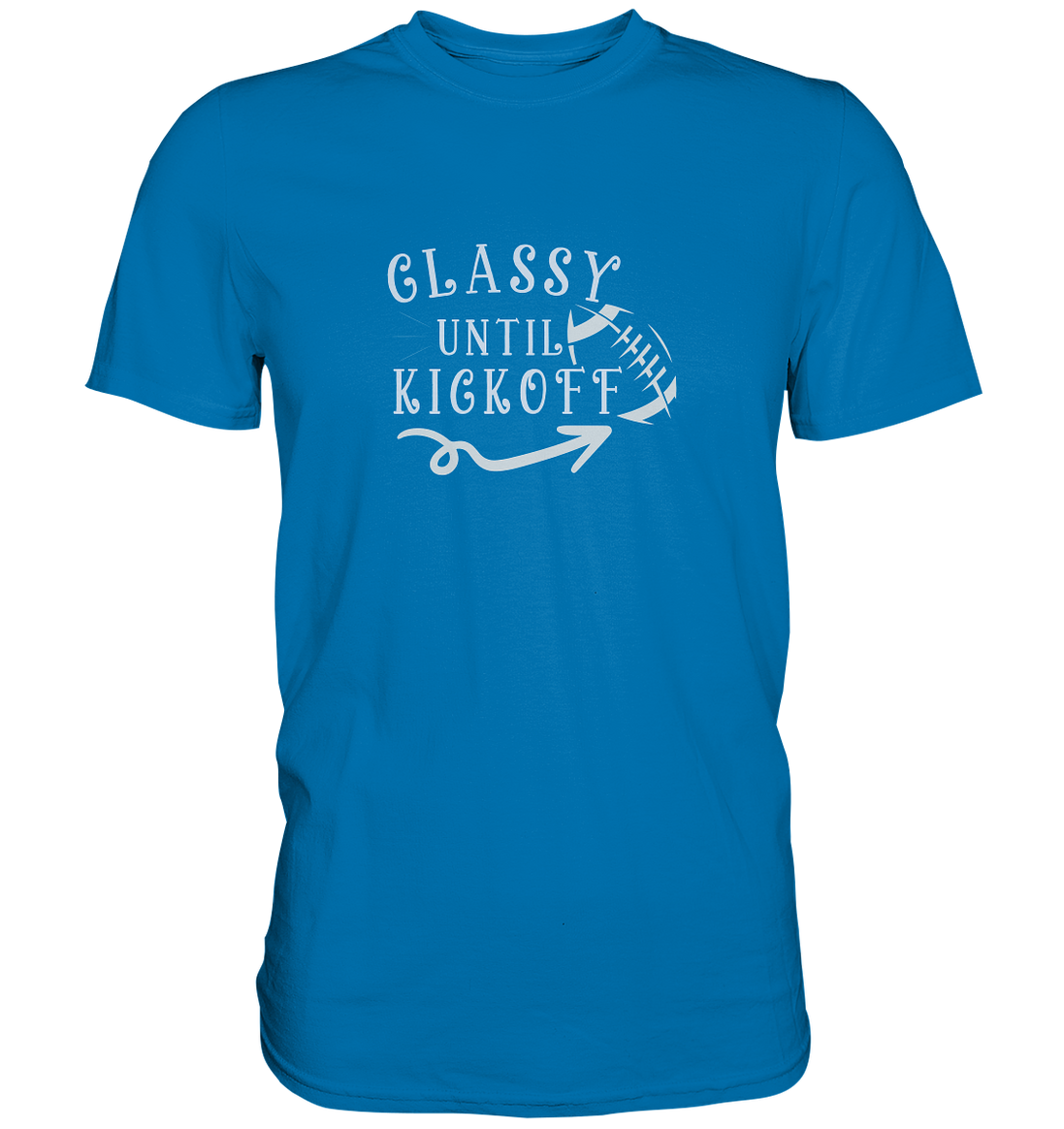 Glassy until Kick Off  - Premium Shirt