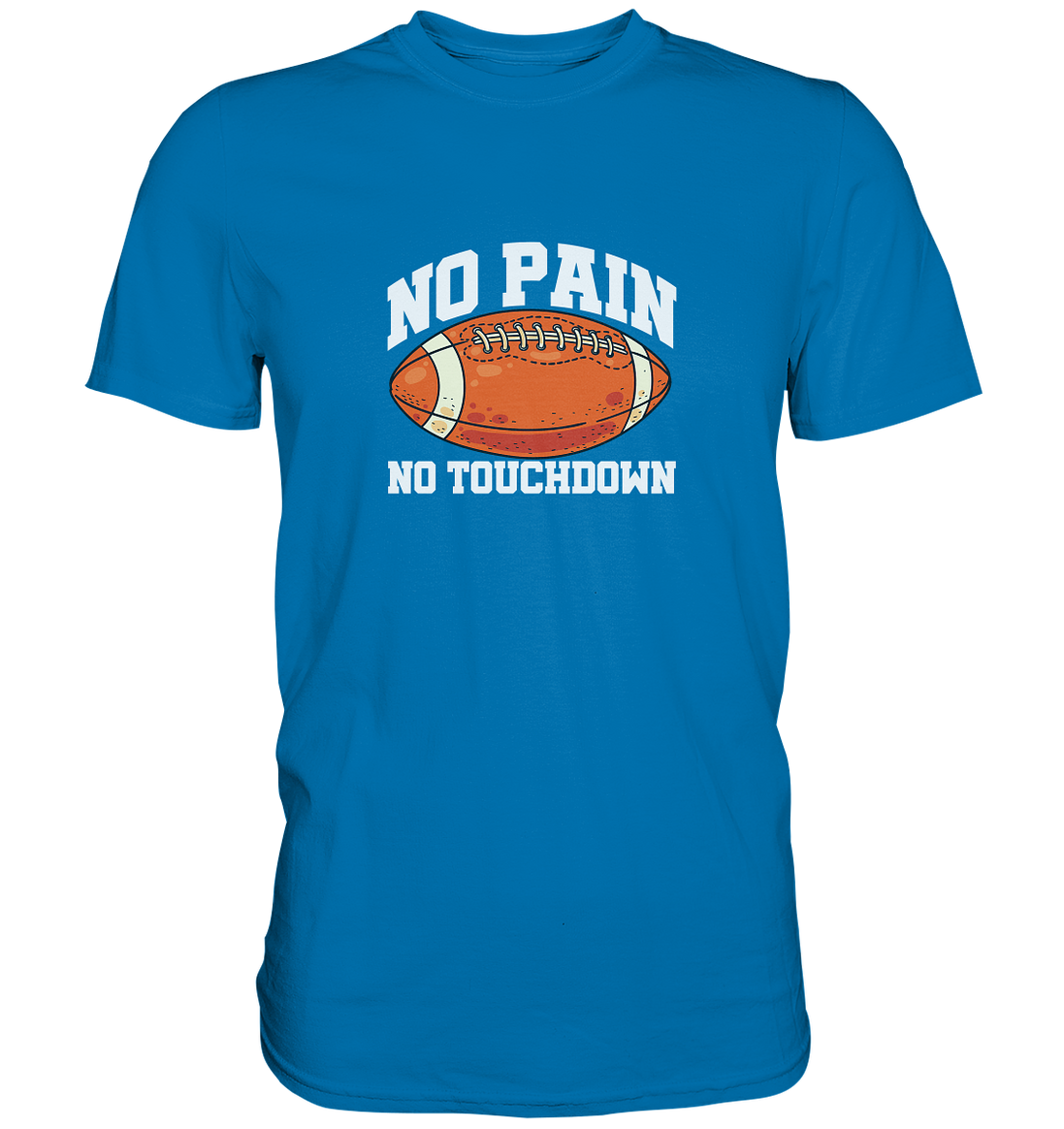 No Pain No Gain - Premium Shirt