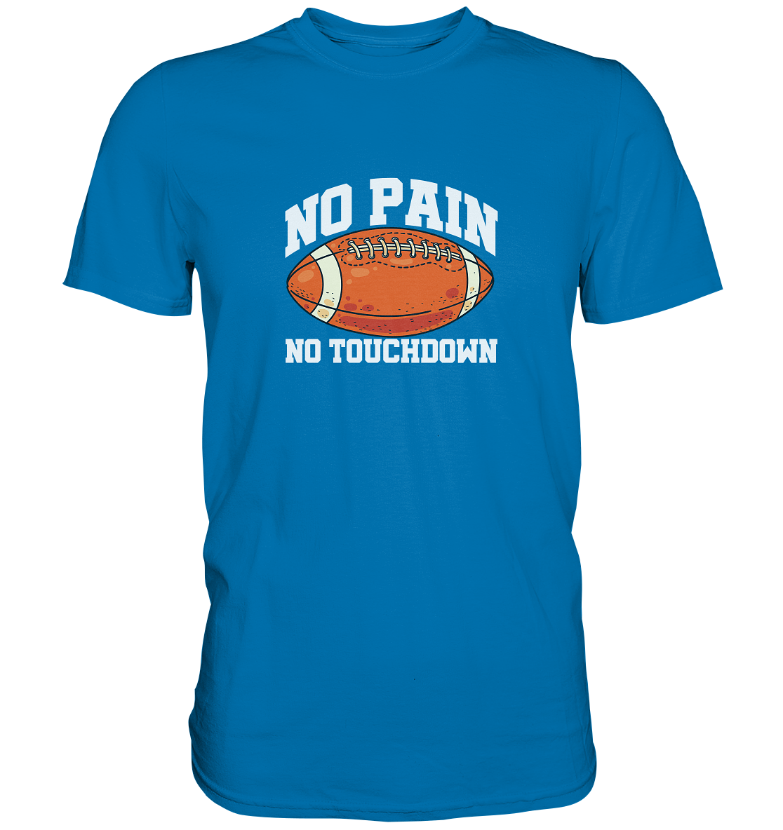 No Pain No Gain - Premium Shirt