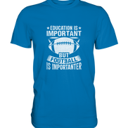 Football is importanter - Premium Shirt