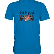 Loud & Proud Mom - Premium Shirt