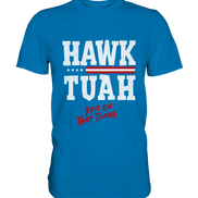 Hawk Tuah White  - Premium Shirt