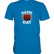 Game Day  - Premium Shirt