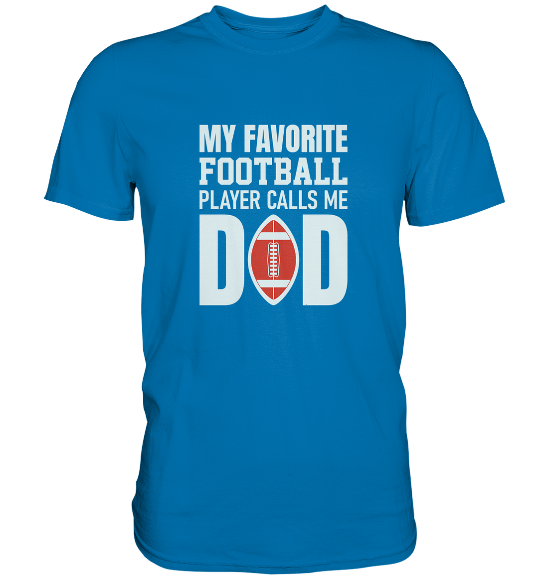 My Favorite Player calls me Dad - Premium Shirt