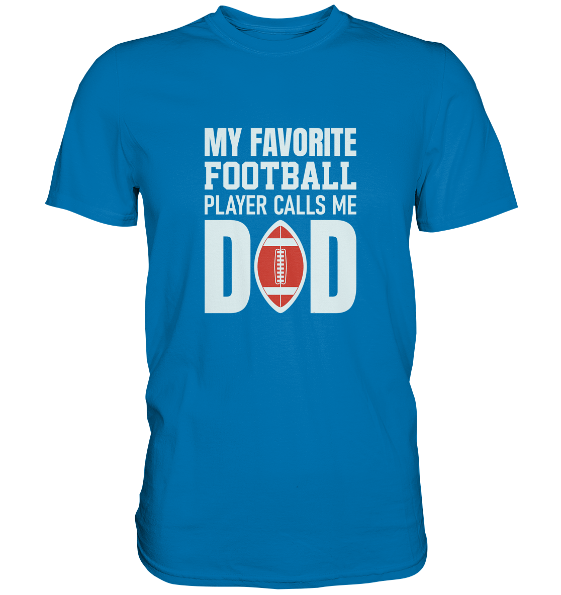My Favorite Player calls me Dad - Premium Shirt