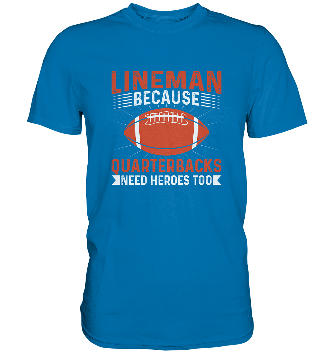 Lineman Quarterback Heroes - Premium Shirt