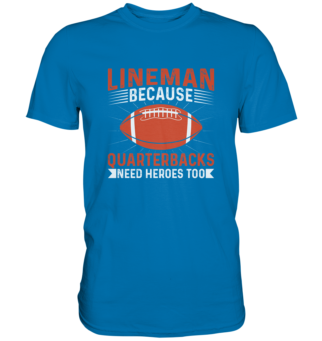 Lineman Quarterback Heroes - Premium Shirt