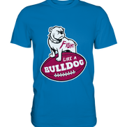 Fight like a Bulldog - Premium Shirt
